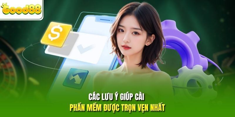 Các lưu ý giúp cài phần mềm được trọn vẹn nhất