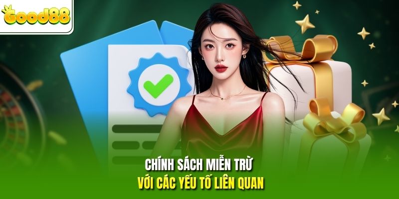Chính sách miễn trừ với các yếu tố liên quan