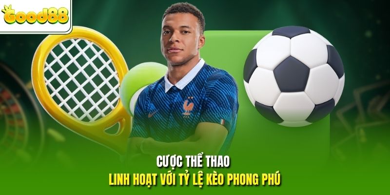 Cược thể thao linh hoạt với tỷ lệ kèo phong phú