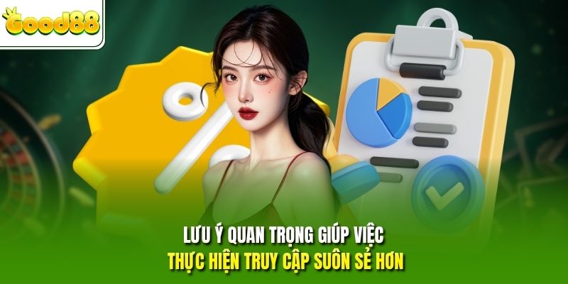 Lưu ý quan trọng giúp việc thực hiện truy cập suôn sẻ hơn