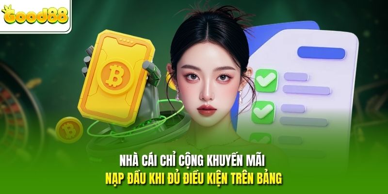 Nhà cái chỉ cộng khuyến mãi nạp đầu khi đủ điều kiện trên bảng